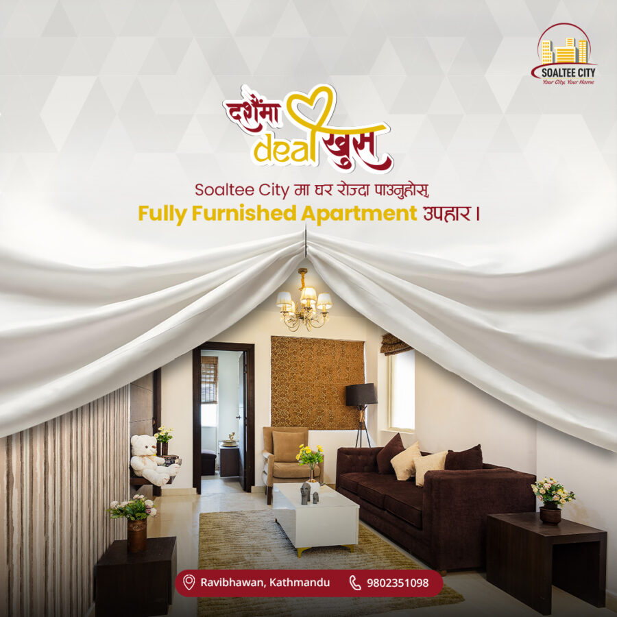 दशैंमा Deal खुस : Get A Fully Furnished Apartment at Soaltee City